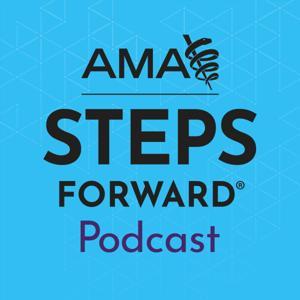 AMA STEPS Forward® podcast by AMA STEPS Forward®