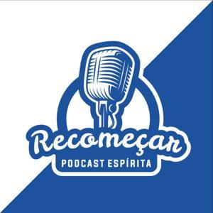 Recomeçar PodCast Espírita by Recomeçar PodCast Espírita