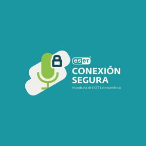 Conexión Segura: el Podcast de ESET Latinoamérica by ESET Latinoamérica