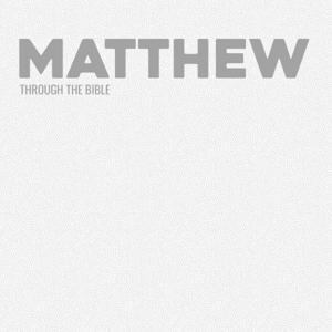 Through the Bible Study - Matthew by Calvary Monterey