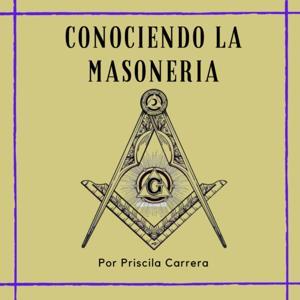Conociendo la masonería by Priscila Carrera