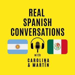 Real Spanish Conversations by Carolina and Martín