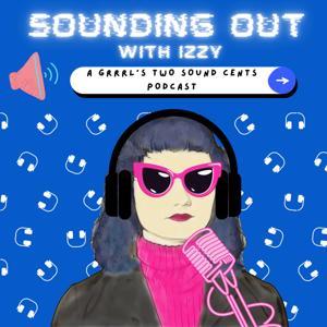 Sounding Out with Izzy: A Grrrl's Two Sound Cents Podcast by Isabel Corp