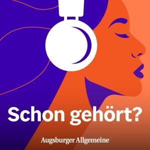 Schon gehört? Alles, was uns bewegt by Augsburger Allgemeine