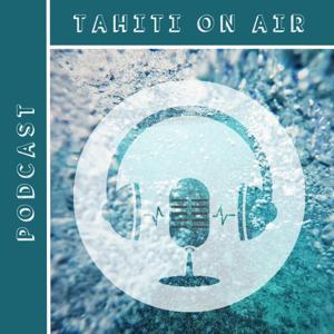 Tahiti On Air by Tahiti Podcast
