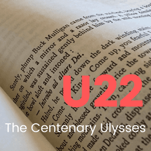 U22 The Centenary Ulysses Podcast by Catherine Flynn