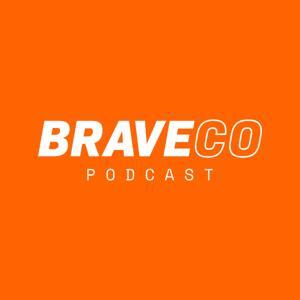 BraveCo Podcast by BraveCo