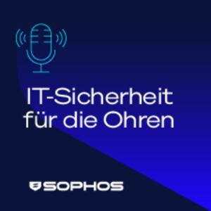 IT-Sicherheit für die Ohren - Der Sophos-Podcast by Sophos IT-Sicherheit