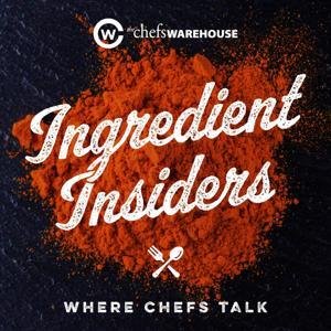 Ingredient Insiders: Where Chefs Talk by The Chefs' Warehouse