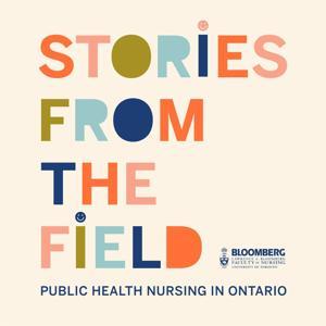 Stories from the Field by Lawrence S. Bloomberg Faculty of Nursing, Vocal Fry Studios