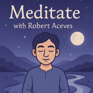 Meditate with Robert Aceves by Robert Aceves