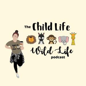 Child Life Wild Life by Jessica Lewin, CCLS