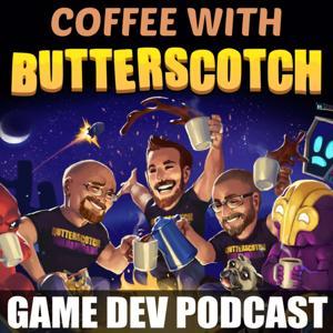 Game Dev Podcast | Coffee with Butterscotch by Butterscotch Shenanigans