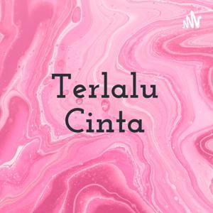 Terlalu Cinta by Suka Lupa Podcast