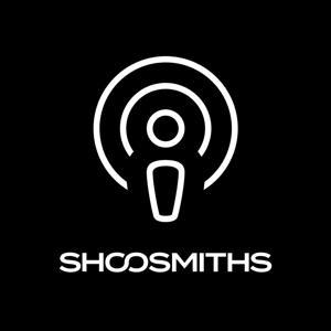 Shoosmiths Podcasts by Shoosmiths
