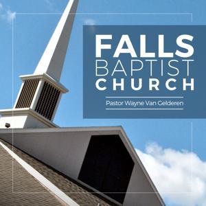 Falls Baptist Church Podcast by Wayne Van Gelderen