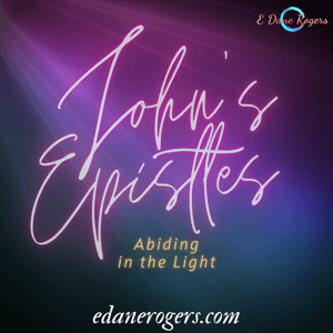 John's Epistles by E Dane Rogers