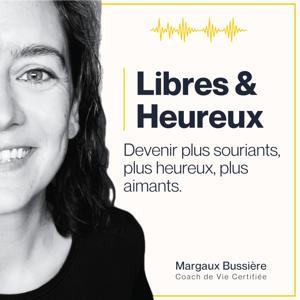 Libres et Heureux - Vivez Différemment by Margaux Bussiere