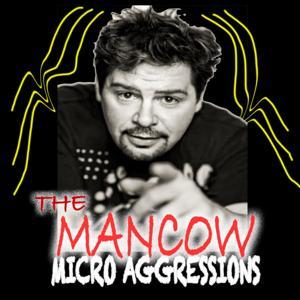 Mancow's Microaggressions by Mancow Muller