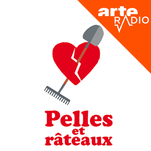 Pelles et râteaux by ARTE Radio