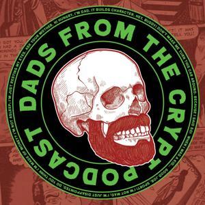 Dads From the Crypt: Not Your Father's Horror Podcast by Dads From the Crypt