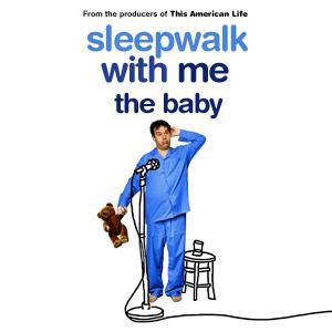 Sleepwalk With Me: The Baby by IFC Films