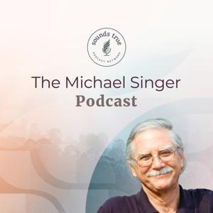 Michael Singer Podcast by Michael Singer