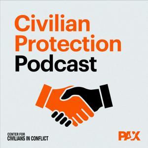 The Civilian Protection Podcast by CIVIC & PAX