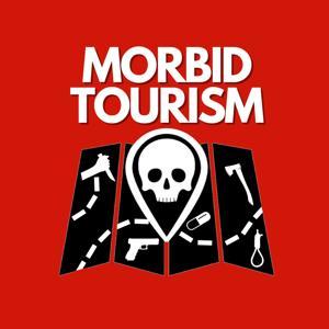 Morbid Tourism by Morbid Tourism
