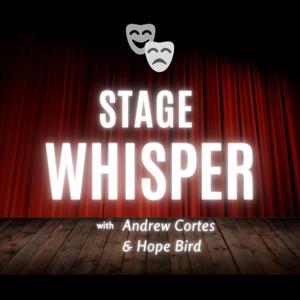 Stage Whisper by Andrew Cortes and Hope Bird
