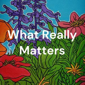 What Really Matters: Everyday Spirituality by Karen Wyatt