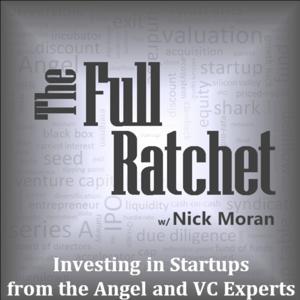 The Full Ratchet (TFR): Venture Capital and Startup Investing Demystified by Nick Moran