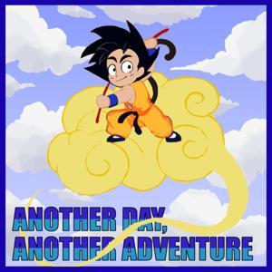Another Day, Another Adventure: A Dragon Ball Podcast by Colton Solem