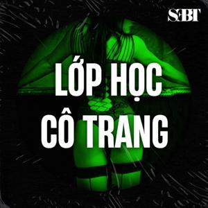 Lớp Học Sinh Lý Cô Trang by SexEdu By Trang - Chăn Chuối Show