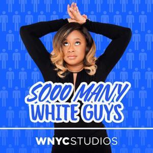 Sooo Many White Guys by WNYC Studios