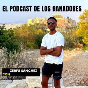 EL PODCAST DE LOS GANADORES CON ZERFU SÁNCHEZ by Zerfu Sánchez