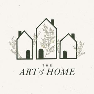 The Art of Home: A Podcast for Homemakers by Allison L Weeks