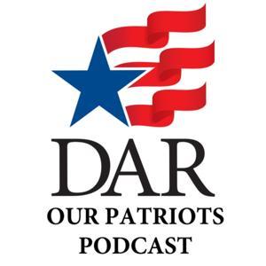 Our Patriots DAR Podcast by TodaysDAR