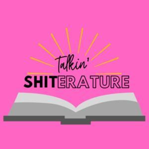 Talkin' Shiterature by Liz Harding & Misty Roussa