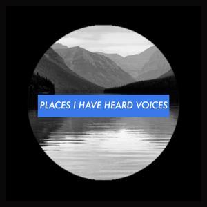 Places I Have Heard Voices by Theater Accident