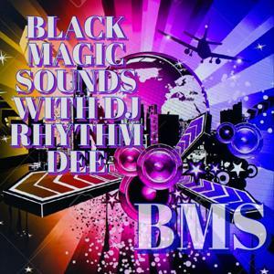 DJ Rhythm Dee's Black Magic Sounds by DJ Rhythm Dee (BMS)