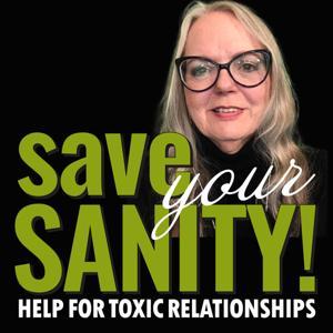 Save Your Sanity - Help for Toxic Relationships by Dr. Rhoberta Shaler