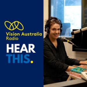 Hear This on Vision Australia Radio by Vision Australia Radio
