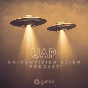 UAP Unidentified Alien Podcast by Gamut Podcast Network