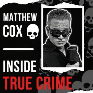 Matthew Cox | Inside True Crime Podcast by Rhapsody Voices