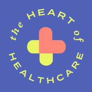 The Heart of Healthcare | A Digital Health Podcast by Massively Better Healthcare