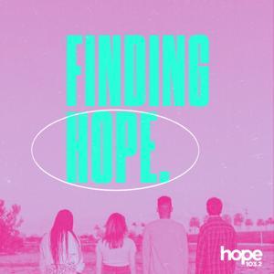 Finding Hope by Hope 103.2