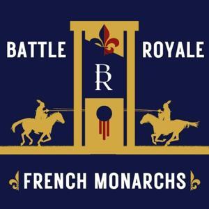 Battle Royale: French Monarchs by Ben Clarke and Eliza Sommers