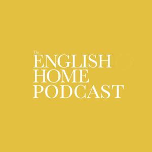 The English Home Podcast by The Chelsea Magazine Company