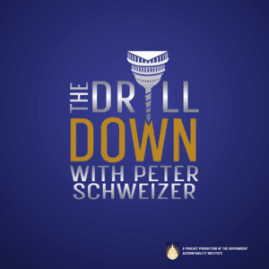 The Drill Down with Peter Schweizer by Government Accountability Institute